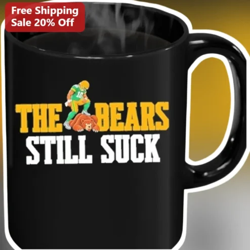 The Bears Still Suck Mug Green Bay Packers Rivalry Gift Funny NFL Coffee Cup for Fans