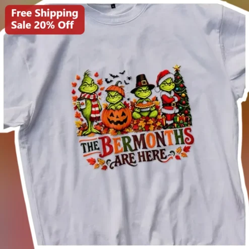 The Bermonths Are Here Tee Funny Grinch Halloween Thanksgiving Christmas Holiday Graphic Shirt