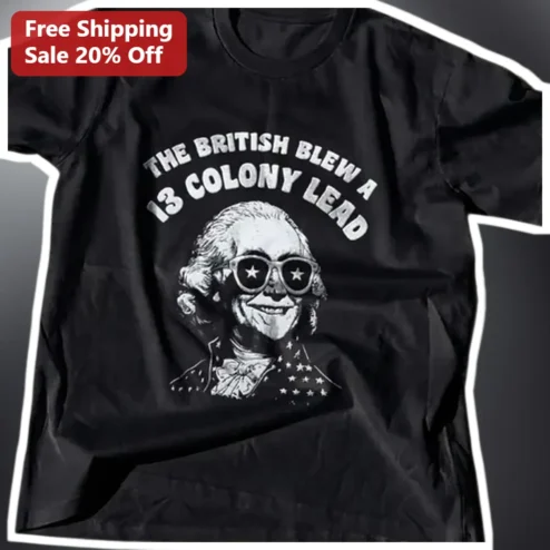 The British Blew A 13 Colony Lead Tee George Washington Funny History Shirt