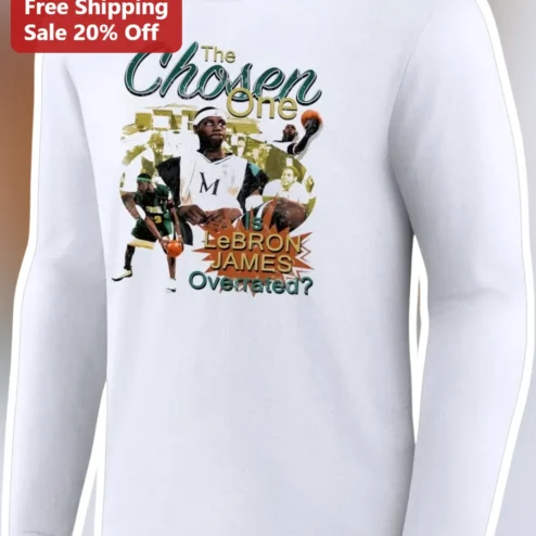 The Chosen One Is LeBron James Overrated? Long Sleeve Tee NBA Basketball Fan Debate Shirt