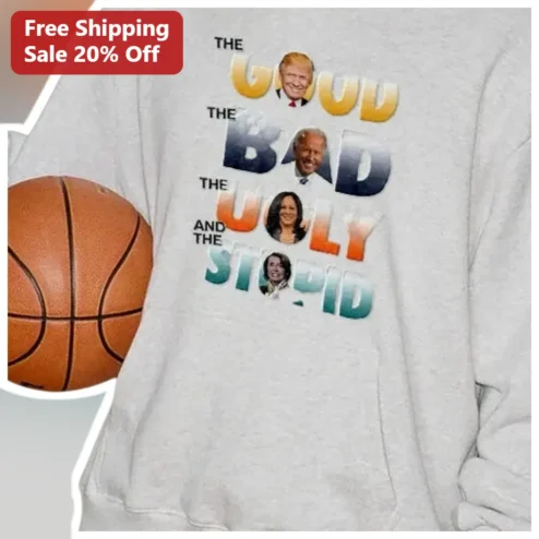 The Good The Bad The Ugly And The Stupid Political Satire Hoodie