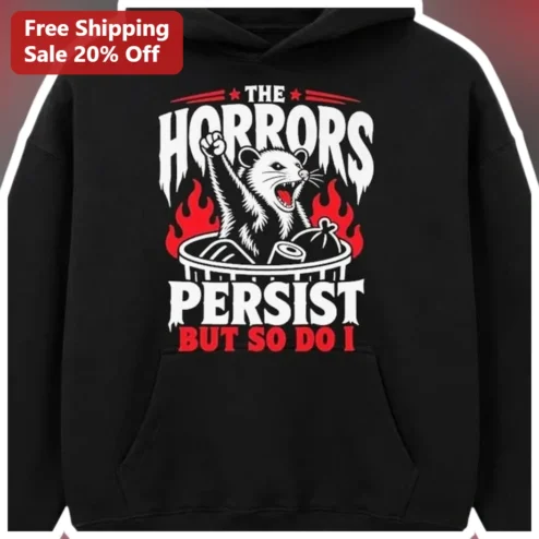 The Horrors Persist But So Do I Hoodie Dark Humor Rebel Rat Graphic Sweatshirt for Mental Health Awareness