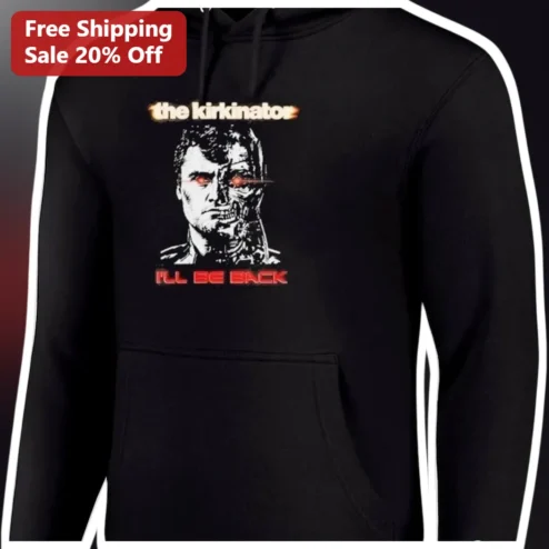 The Kirkinator I'll Be Back Arnold Schwarzenegger Terminator Parody Hoodie
