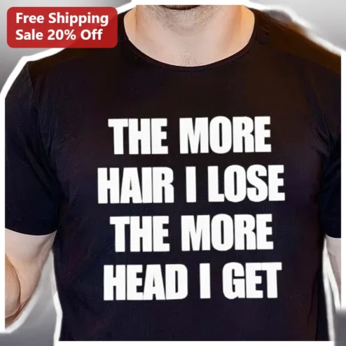 The More Hair I Lose The More Head I Get Funny Balding Humor Tee for Men