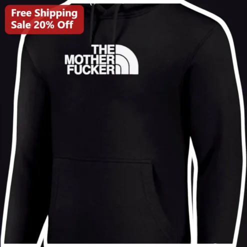 THE MOTHER FUCKER Hoodie North Face Parody Logo Pullover Unisex Streetwear
