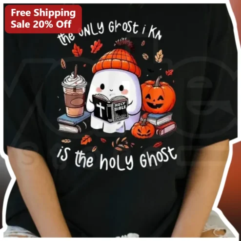 The Only Ghost I Know Is The Holy Ghost Christian Humor Tee Funny Faith Based Gift Shirt