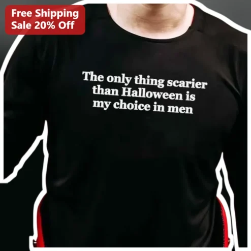 The Only Thing Scarier Than Halloween Is My Choice In Men Funny Graphic Tee