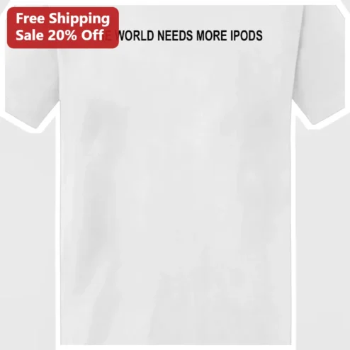 The World Needs More Ipods Tee Retro Tech Nostalgia Gift for Apple Fans available at our Chicago, Illinois warehouse
