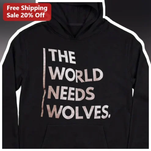 The World Needs Wolves Hoodie Wolf Conservation Apparel for Nature Lovers
