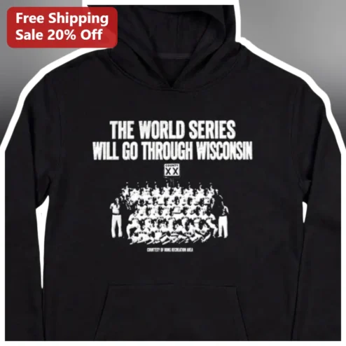 The World Series Will Go Through Wisconsin Hoodie Vintage Baseball Fan Gear