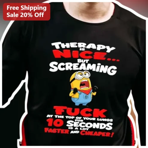 Therapy Is Nice But Screaming Fuck Tee Minion Funny Mental Health Humor Graphic T-Shirt