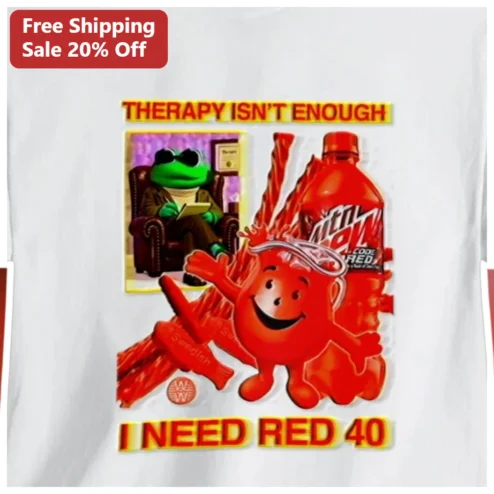 Therapy Isn't Enough I Need Red 40 Kermit The Frog Meme Tee