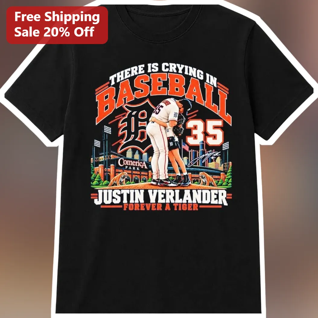 There Is Crying In Baseball Justin Verlander Forever A Tiger Tee Detroit Tigers Fan Gift