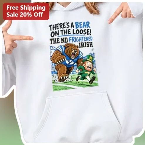 There's A Bear On The Loose ND Frightened Irish College Football Rivalry Hoodie