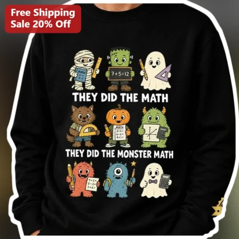 They Did The Monster Math Sweatshirt Cute Halloween Teacher Gift Funny Math Joke Apparel