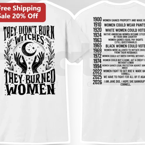 They Didn't Burn Witches They Burned Women Feminist History Tee