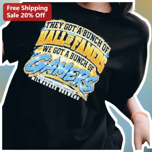 They Got A Bunch Of Gamers Milwaukee Brewers Tee Hall Of Famers vs Gamers Funny Baseball Gamer Gift