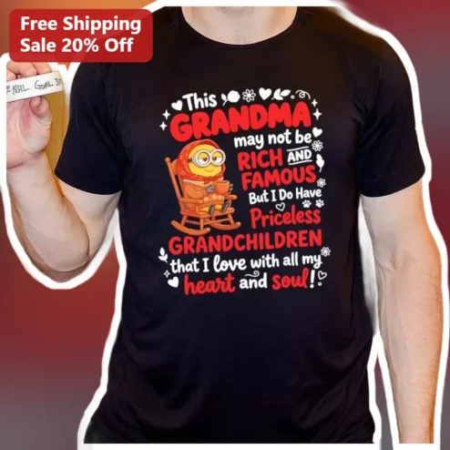 This Grandma May Not Be Rich And Famous But I Do Have Priceless Grandchildren Minion Tee