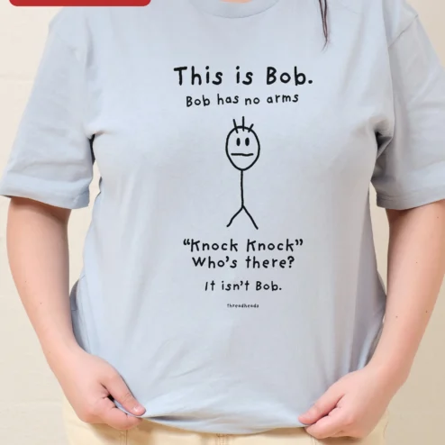 Customer in Chicago, Illinois wearing This is Bob Bob Has No Arms Knock Knock Joke Graphic Tee