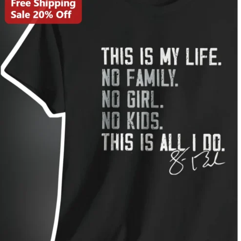 This Is My Life No Family No Girl No Kids Graphic Tee Andrew Tate Signature Shirt