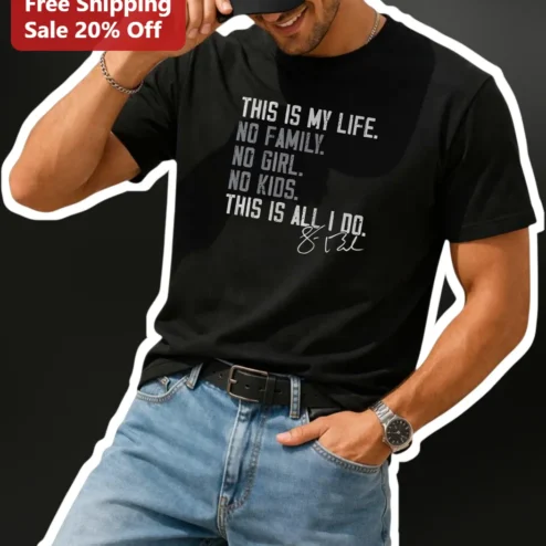 This Is My Life No Family No Girl No Kids Tee Funny Introvert Single Men Gift