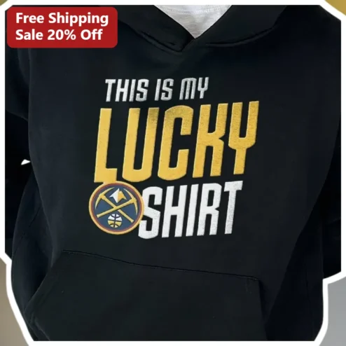 This Is My Lucky Shirt Hoodie Denver Nuggets NBA Basketball Fan Apparel Gift for Men
