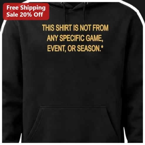 This Shirt Is Not From Any Specific Game Event Or Season Funny Paradox Hoodie available at our Chicago, Illinois warehouse