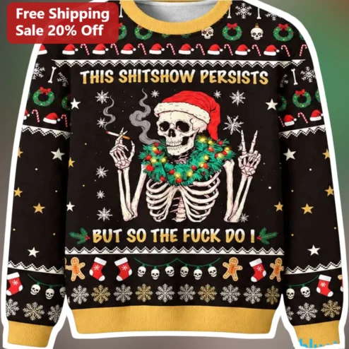 This Shitshow Persists But So The Fuck Do I Skeleton Christmas Sweater Dark Humor Holiday Gift
