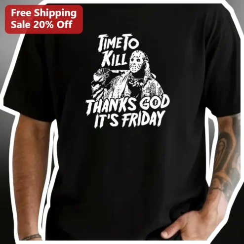 Time to Kill Thanks God It's Friday Jason Voorhees Horror Tee