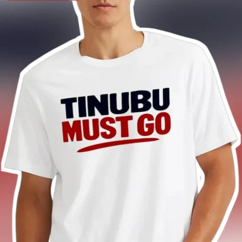 Tinubu Must Go Tee Bola Tinubu Nigerian Political Protest Shirt