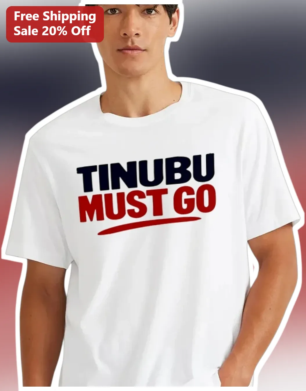Tinubu Must Go Tee Bola Tinubu Nigerian Political Protest Shirt
