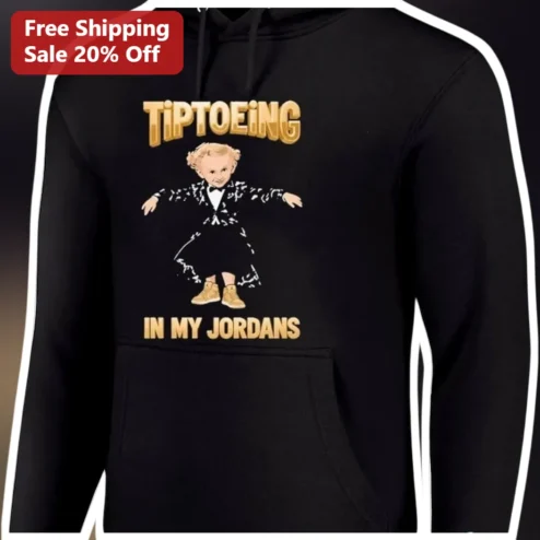TIPTOEING IN MY JORDANS Hoodie Funny Toddler Milestone Gift Streetwear Pullover for Sneakerheads