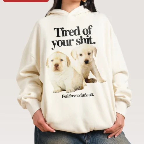 Tired of Your Shit Feel Free to Fuck Off Golden Retriever Hoodie Sarcastic Funny Dog Gift on a hanger, ready to ship from Chicago, Illinois
