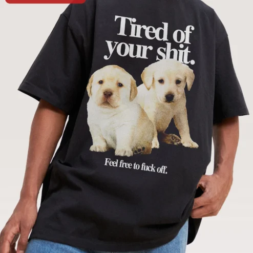 Tired of Your Shit Feel Free to Fuck Off Tee Sarcastic Labrador Puppy Graphic Shirt for Introverts