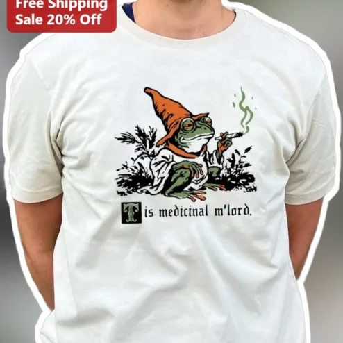 Tis Medicinal M'Lord Frog Wizard Tee Funny Medieval Stoner Humor Gift