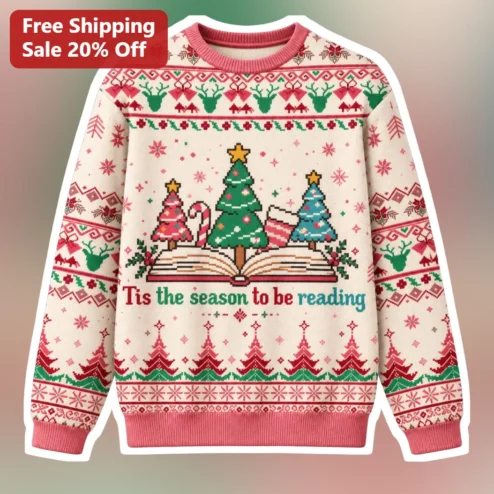 'Tis The Season To Be Reading Ugly Christmas Sweatshirt For Book Lovers