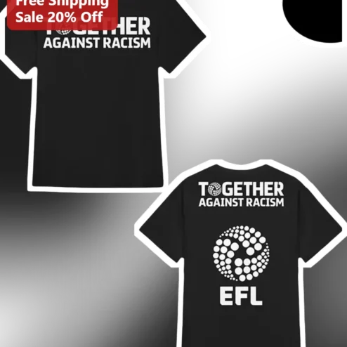 Together Against Racism EFL Football Tee Anti-Racism Campaign Shirt for Supporters