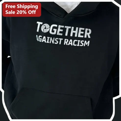 Together Against Racism Hoodie Anti-Racism Social Justice Equality Activist Gift