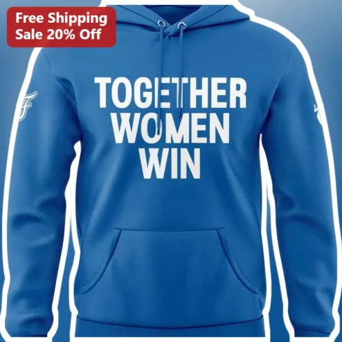 Together Women Win Hoodie Feminist Empowerment Apparel for Women