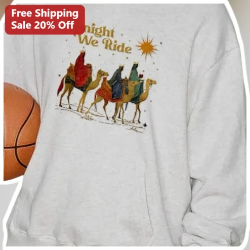 Tonight We Ride Three Wise Men Christmas Sweatshirt Unisex Faith Holiday Gift available at our Chicago, Illinois warehouse