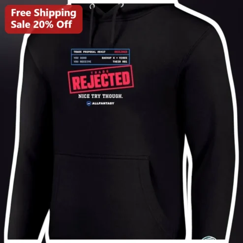Trade Rejected Nice Try Though Hoodie Funny Fantasy Football Gift for Men Women