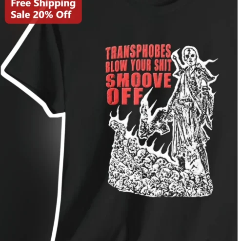 Transphobes Blow Your Shit Smoove Off Tee No Cure Punk Rock Horror Graphic Shirt