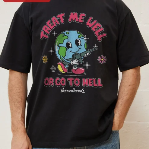 Treat Me Well Or Go To Hell Tee Funny Earth Holding Gun Graphic Shirt Retro Cartoon Attitude Gift