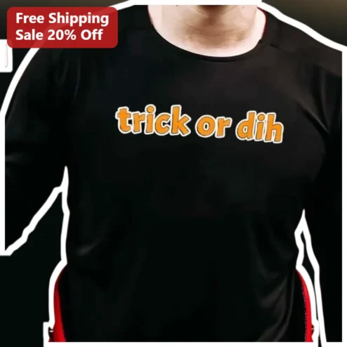 Trick Or Dih Long Sleeve Shirt Halloween Funny Gym Workout Apparel