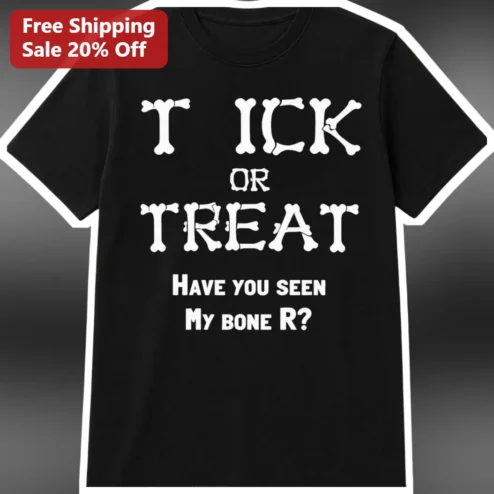 Trick or Treat Have You Seen My Bone R Halloween Dog Tee Funny Pet Owner Gift