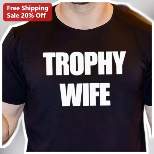 Trophy Wife Tee Funny Retro Graphic T-Shirt for Men Women Novelty Gift
