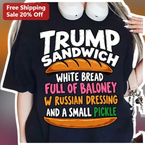 Trump Sandwich White Bread Baloney Russian Dressing Pickle Funny Political Satire Graphic Tee