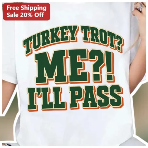 Turkey Trot Me I'll Pass Funny Thanksgiving Running Tee for Men Women Holiday Gift