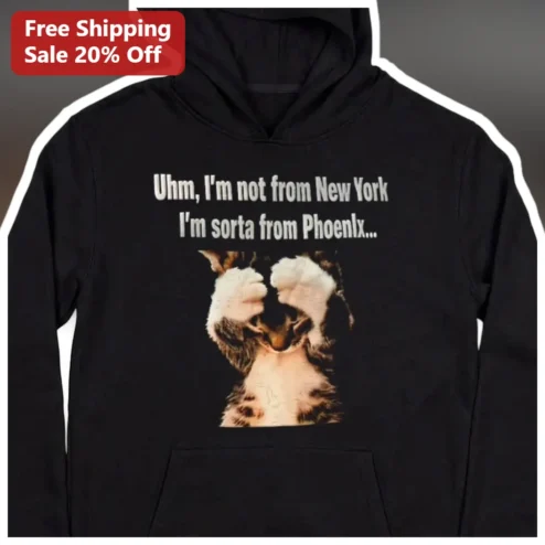 Uhm I'm Not From Phoenix Hoodie Funny Arizona Locals Gift The Hangover Quote Pullover available at our Chicago, Illinois warehouse