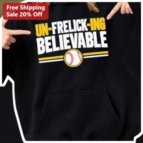 UN-FRELICK-ING BELIEVABLE Hoodie Baseball Fan Gift for Men Women